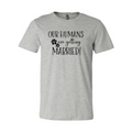 Our Humans Are Getting Married T-Shirt by Furr Baby Gifts
