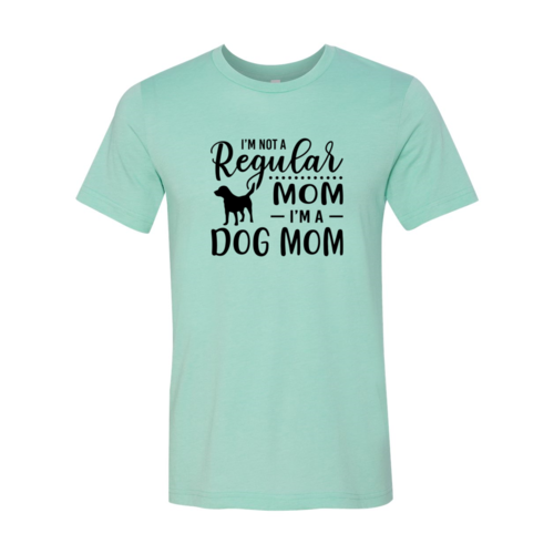 I'm Not A Regular Mom I'm A Dog Mom T-Shirt by Furr Baby Gifts