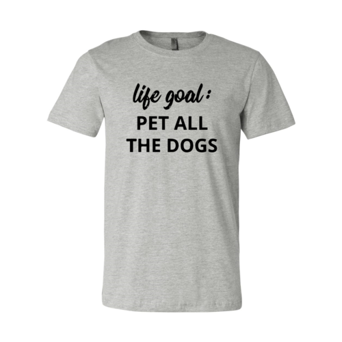 Life Goal To Pet All Dogs T-Shirt by Furr Baby Gifts