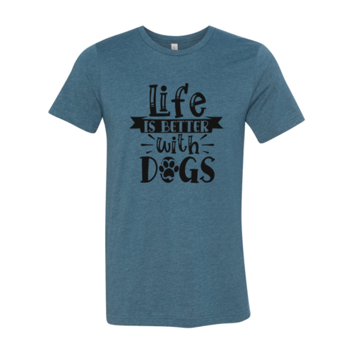 Life Is Better With Dogs T-Shirt by Furr Baby Gifts