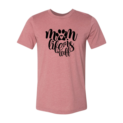 Mom Life Is Ruff T-Shirt by Furr Baby Gifts