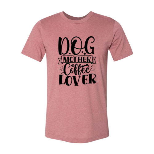 Dog Mother Coffee Lover T-Shirt by Furr Baby Gifts