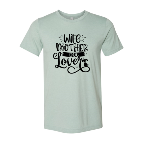Wife Mother Dog Lover T-Shirt by Furr Baby Gifts