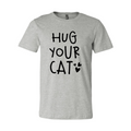 Hug Your Cat T-Shirt by Furr Baby Gifts