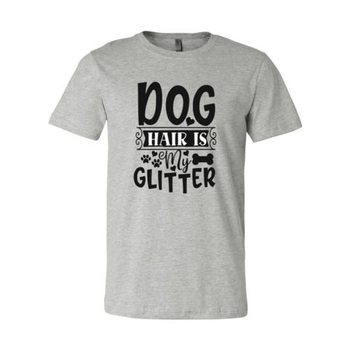 Dog Hair Is My Glitter T-Shirt by Furr Baby Gifts