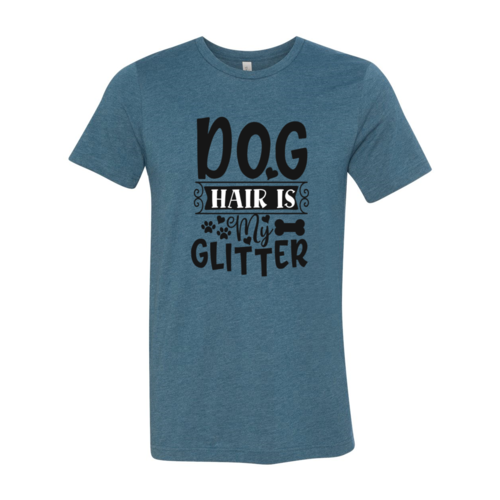 Dog Hair Is My Glitter T-Shirt by Furr Baby Gifts