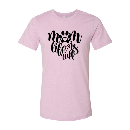 Mom Life Is Ruff T-Shirt by Furr Baby Gifts