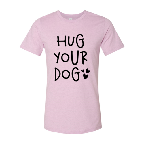 Hug Your Dog T-Shirt by Furr Baby Gifts