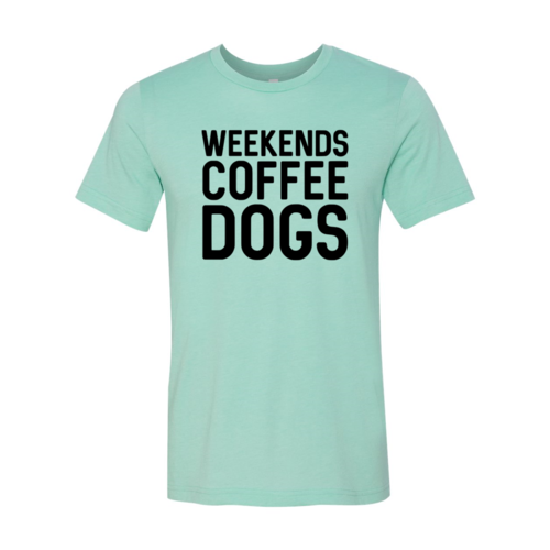 Weekend Coffee Dogs Shirt by Furr Baby Gifts