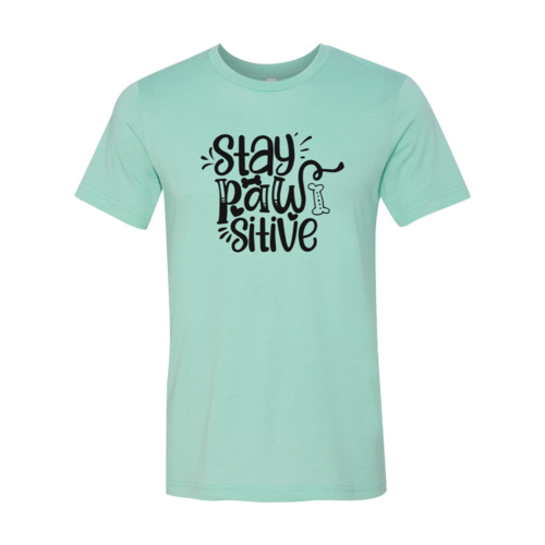 Stay Pawsitive T-Shirt by Furr Baby Gifts