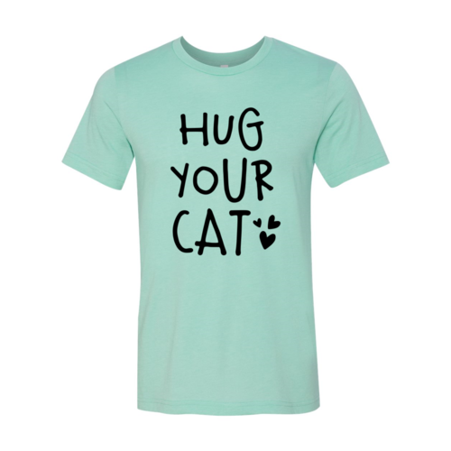 Hug Your Cat T-Shirt by Furr Baby Gifts