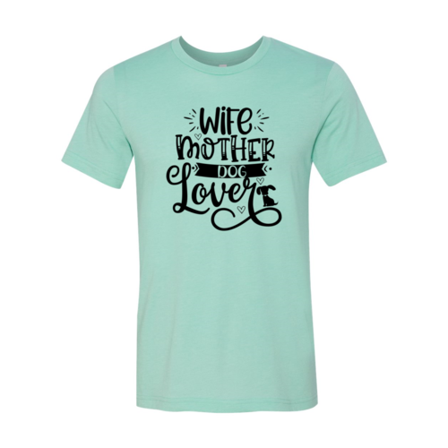 Wife Mother Dog Lover T-Shirt by Furr Baby Gifts