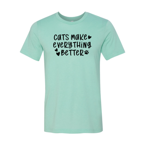 Cats Make Everything Better T-Shirt by Furr Baby Gifts