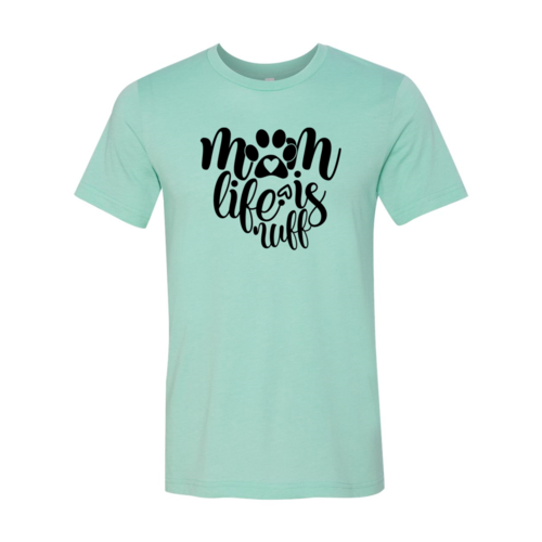 Mom Life Is Ruff T-Shirt by Furr Baby Gifts