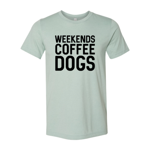 Weekend Coffee Dogs Shirt by Furr Baby Gifts