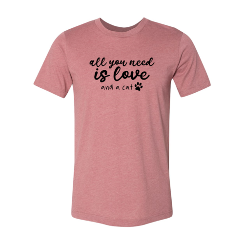 All You Need Is Love And A Cat T-Shirt by Furr Baby Gifts