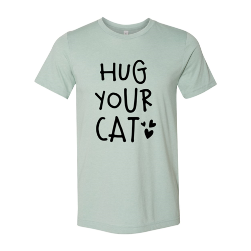 Hug Your Cat T-Shirt by Furr Baby Gifts