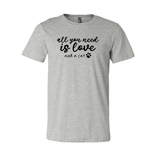 All You Need Is Love And A Cat T-Shirt by Furr Baby Gifts
