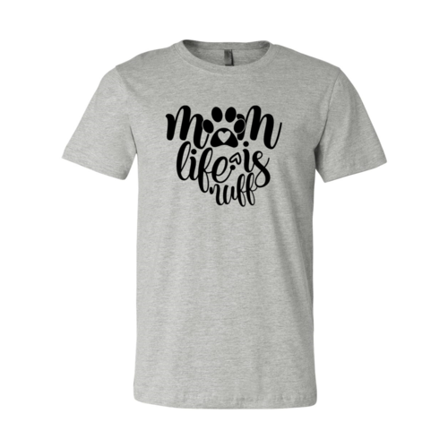 Mom Life Is Ruff T-Shirt by Furr Baby Gifts