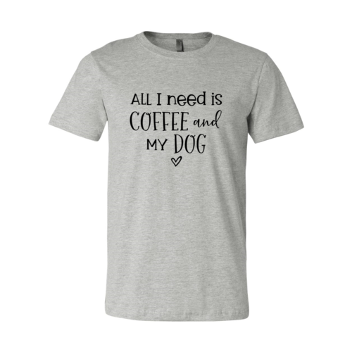 All I Need Is Coffee And My Dog T-Shirt by Furr Baby Gifts