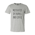 Motivated By Puppies And Coffee T-Shirt by Furr Baby Gifts