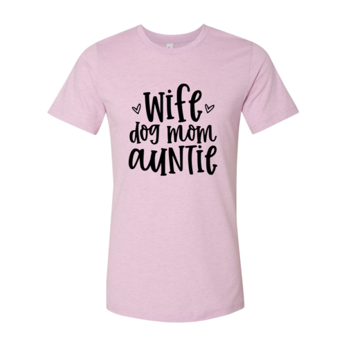 Wife, Dog Mom, Auntie T-Shirt by Furr Baby Gifts