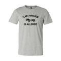 I Can't Have Kids My Dog Is Allergic T-Shirt by Furr Baby Gifts