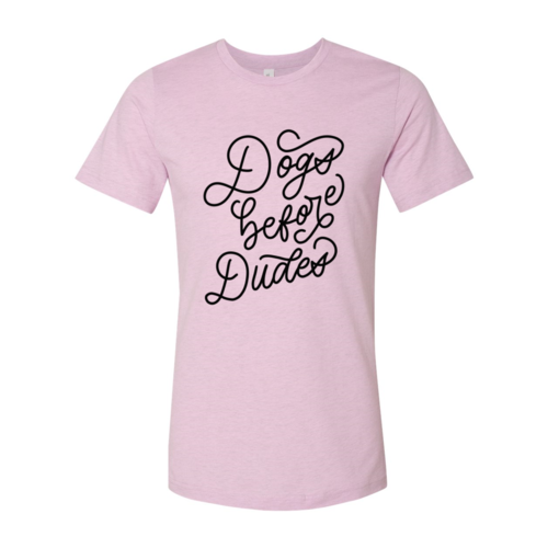 Dogs Before Dudes T-Shirt by Furr Baby Gifts