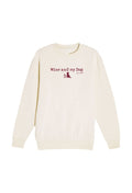 Crew Neck Fleece: Wine & My Dog by Dog is Good