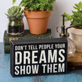 Don't Tell Them Your Dreams Show Them Box Sign | Wood | Rustic Farmhouse Decor by The Bullish Store