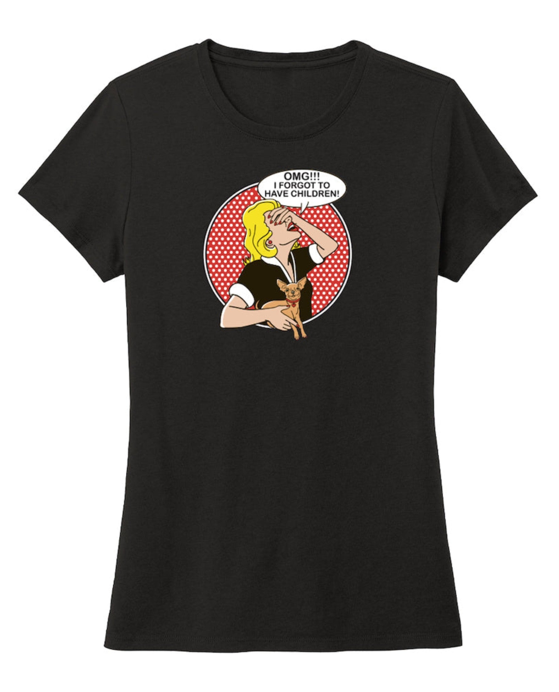 T-shirt: OMG I Forgot to Have Children