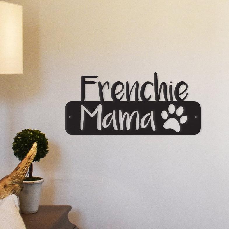Frenchie Mama - Metal Wall Art/Décor by Furr Baby Gifts