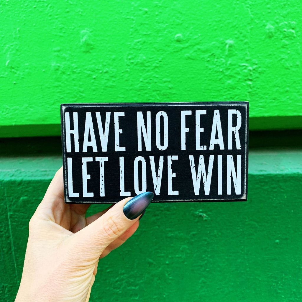 Have No Fear Let Love Win Wooden Box Sign by The Bullish Store