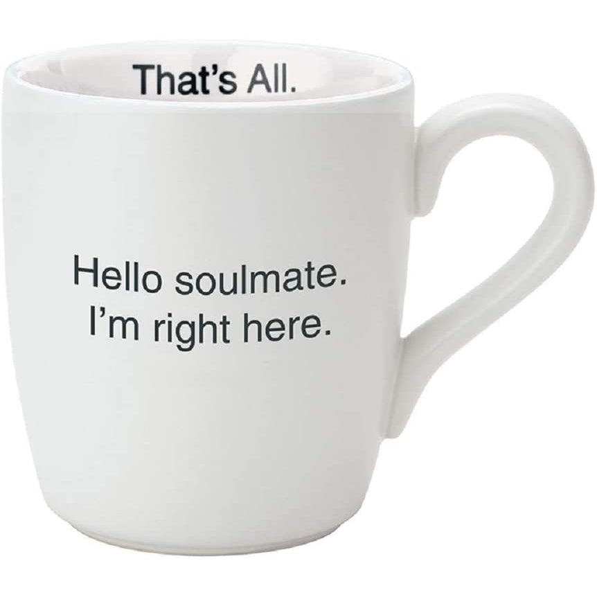 Hello Soulmate - I'm Right Here Ceramic Mug in Matte White by The Bullish Store