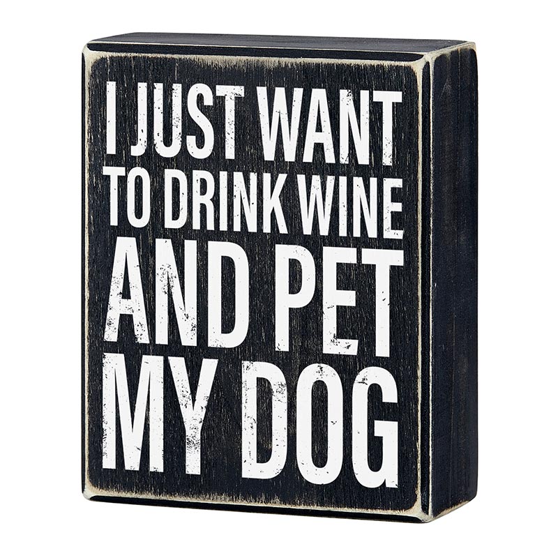 I Just Want To Drink Wine And Pet My Dog Box Sign | Wooden Tabletop Wall Hanging Decor | 4" x 5" by The Bullish Store
