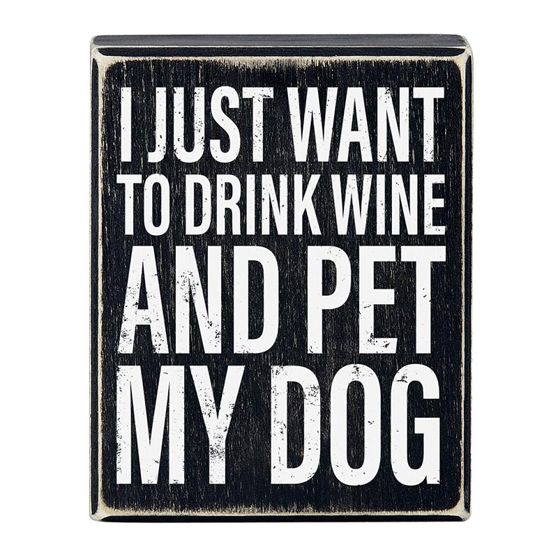 I Just Want To Drink Wine And Pet My Dog Box Sign | Wooden Tabletop Wall Hanging Decor | 4" x 5" by The Bullish Store