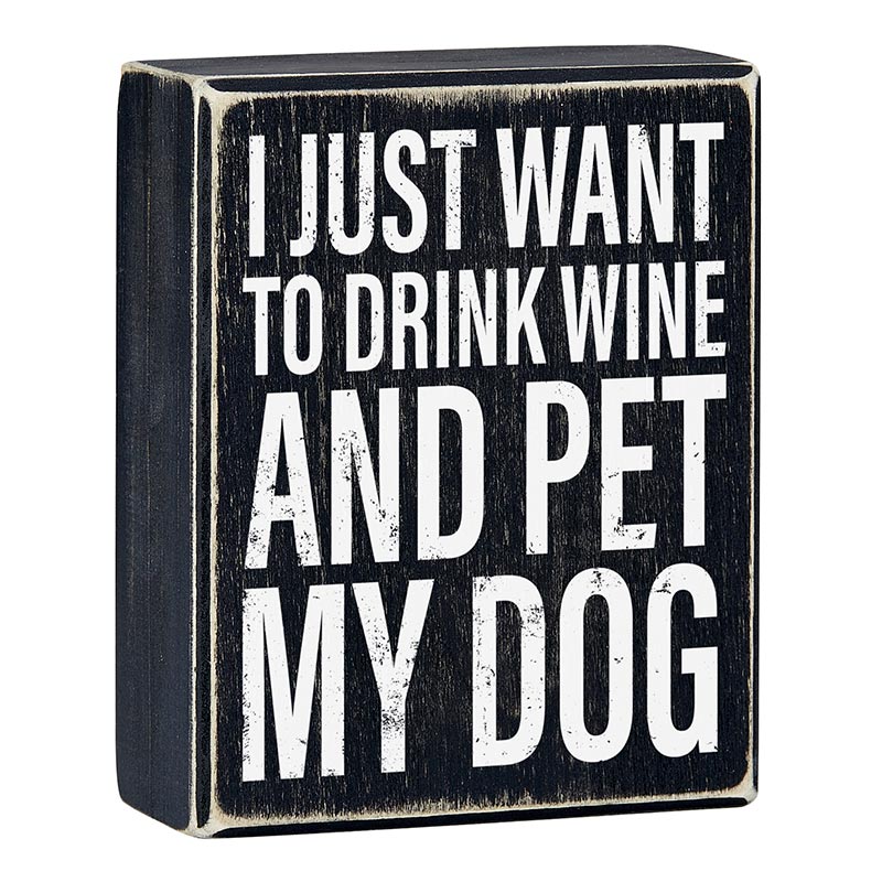 I Just Want To Drink Wine And Pet My Dog Box Sign | Wooden Tabletop Wall Hanging Decor | 4" x 5" by The Bullish Store