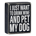 I Just Want To Drink Wine And Pet My Dog Box Sign | Wooden Tabletop Wall Hanging Decor | 4" x 5" by The Bullish Store
