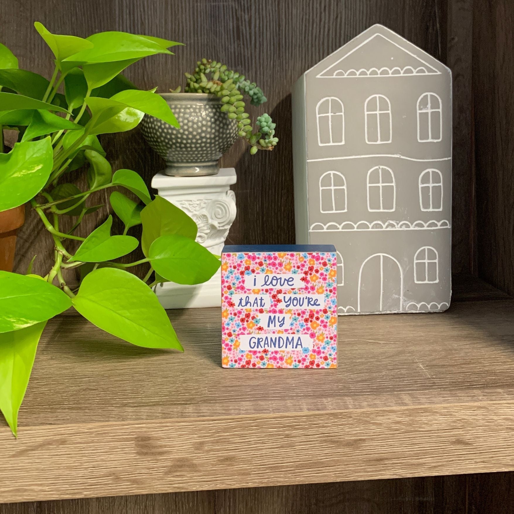 I Love That You're My Grandma Mini Floral Wooden Block Sign | 3" Square by The Bullish Store