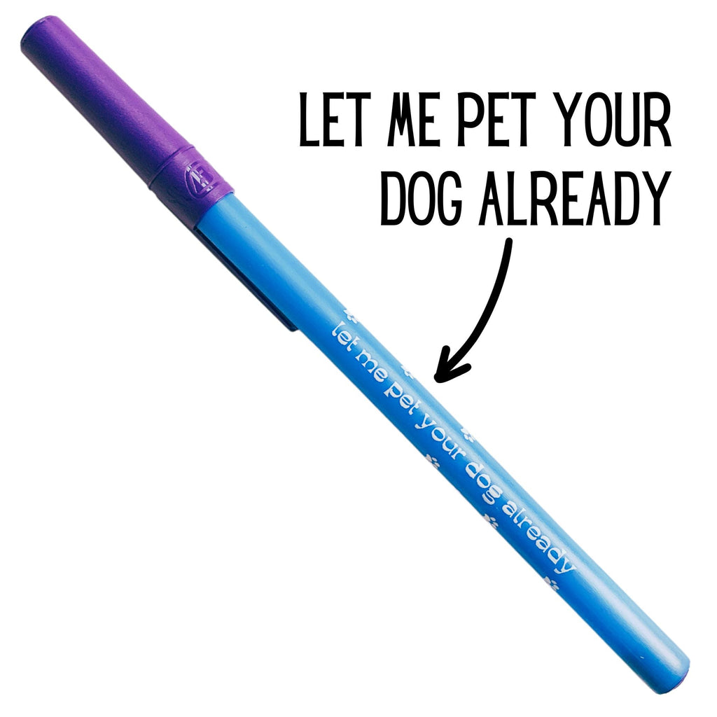 Let Me Pet Your Dog Already Ballpoint Pen in Blue | Gen Z Aesthetic Blue Ink by The Bullish Store