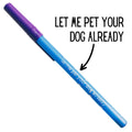 Let Me Pet Your Dog Already Ballpoint Pen in Blue | Gen Z Aesthetic Blue Ink by The Bullish Store