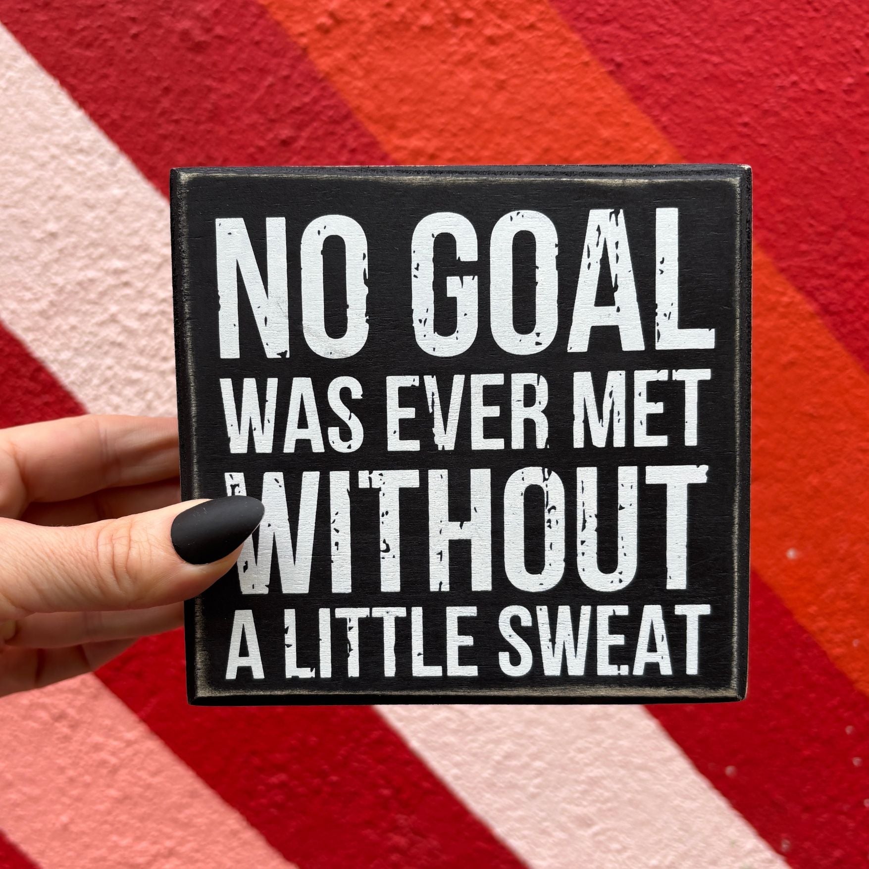 No Goal Was Ever Met Without Sweat Wooden Box Sign | 5" x 4.75" by The Bullish Store