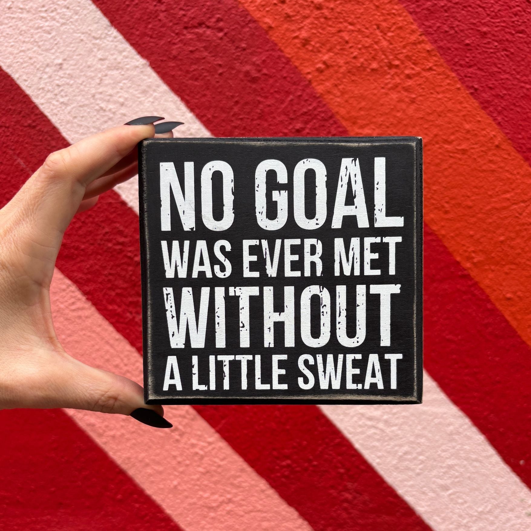 No Goal Was Ever Met Without Sweat Wooden Box Sign | 5" x 4.75" by The Bullish Store