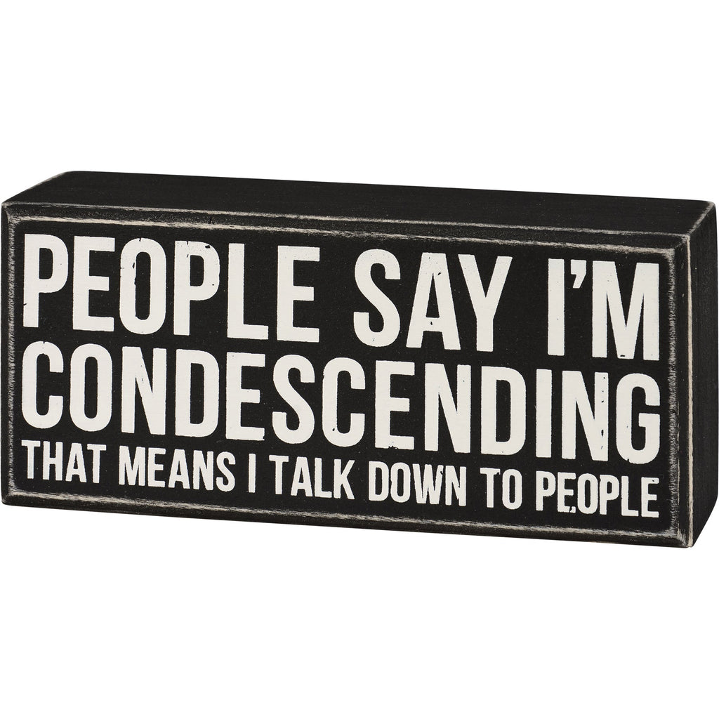 People Say I'm Condescending Wooden Box Sign | Rude Desk Wall Display | 5.50" x 2.50" by The Bullish Store