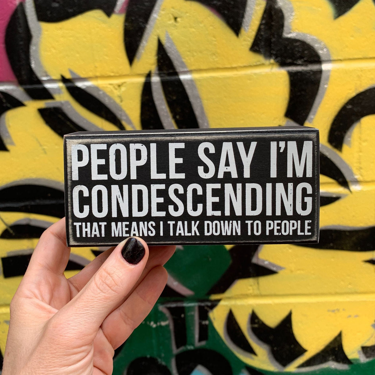 People Say I'm Condescending Wooden Box Sign | Rude Desk Wall Display | 5.50" x 2.50" by The Bullish Store