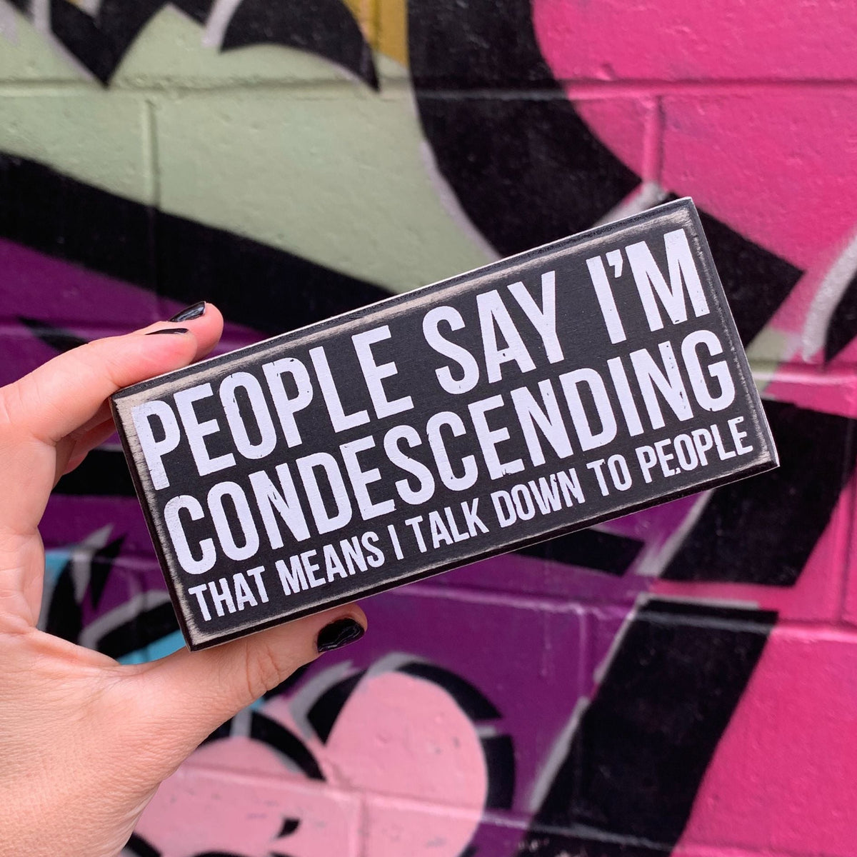 People Say I'm Condescending Wooden Box Sign | Rude Desk Wall Display | 5.50" x 2.50" by The Bullish Store