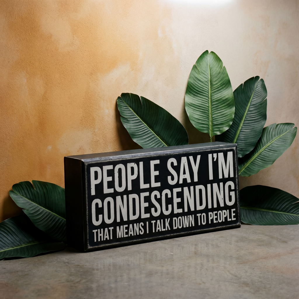 People Say I'm Condescending Wooden Box Sign | Rude Desk Wall Display | 5.50" x 2.50" by The Bullish Store