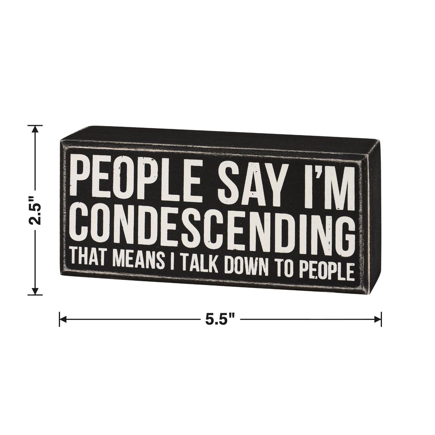 People Say I'm Condescending Wooden Box Sign | Rude Desk Wall Display | 5.50" x 2.50" by The Bullish Store