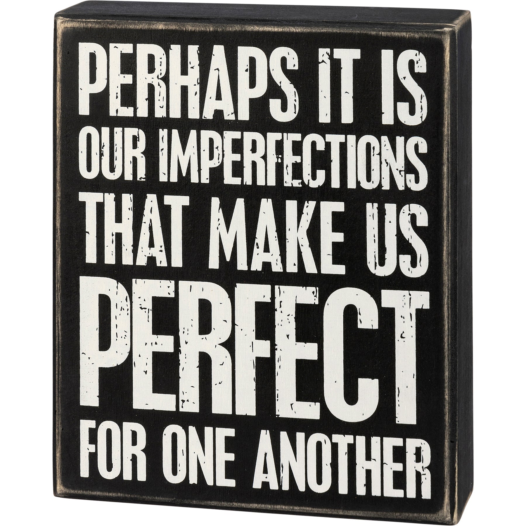 Perhaps It Is Our Imperfections That Make Us Perfect For One Another Box Sign in Black with White Lettering by The Bullish Store