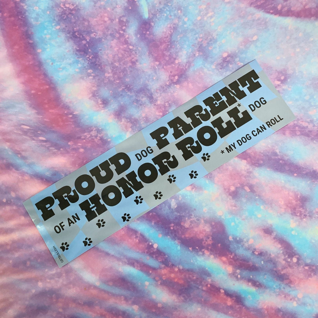 Proud Dog Parent of an Honor Roll Doll (My Dog Can Roll) Bumper Sticker by The Bullish Store